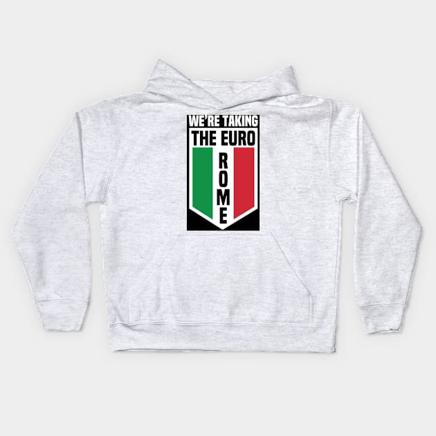 We’re Taking The Euro Rome Kids Hoodie by FirstTees